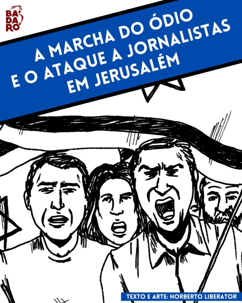 A marcha do ódio e o ataque a jornalistas em Jerusalém