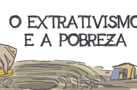 O extrativismo e a pobreza