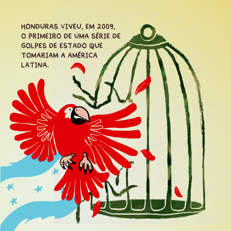 Honduras viveu, em 2009, o primeiro de uma série de golpes de Estado que tomariam a América Latina.