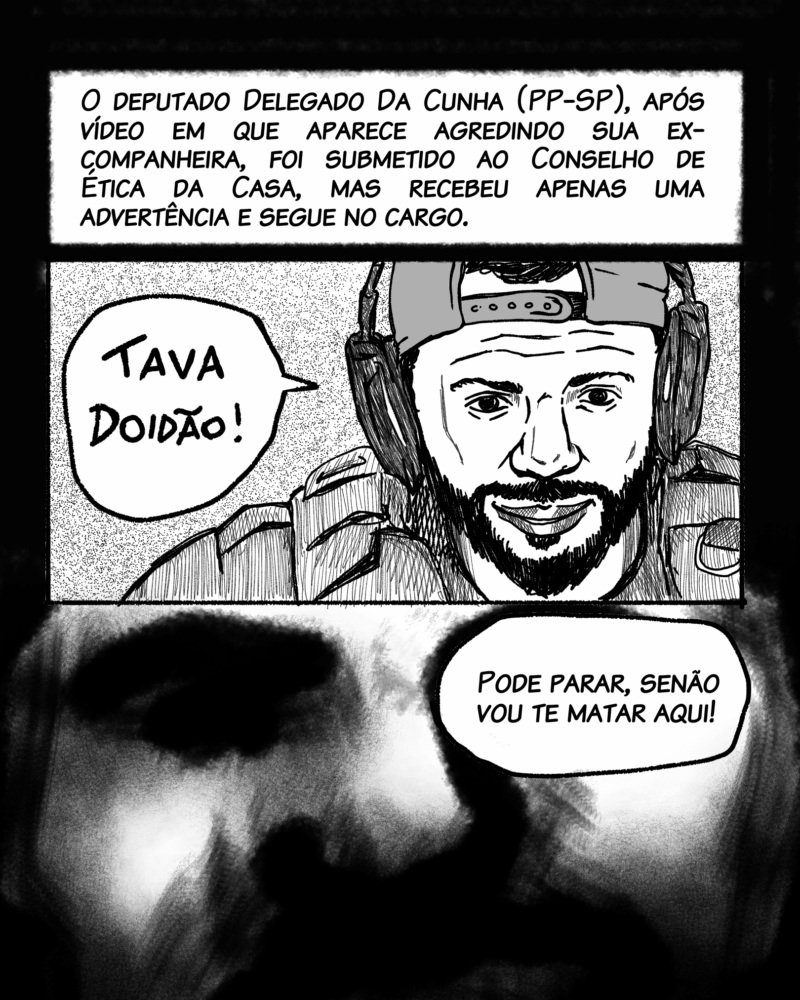 O deputado Delegado Da Cunha (PP-SP), após vídeo em que aparece agredindo sua ex-companheira, foi submetido ao Conselho de Ética da Casa, mas recebeu apenas uma advertência e segue no cargo.