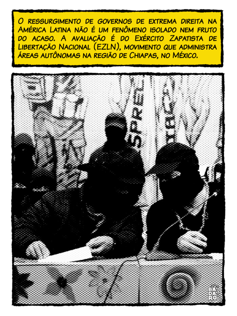 O ressurgimento de governos de extrema direita na América Latina não é um fenômeno isolado nem fruto do acaso. A avaliação é do Exército Zapatista de Libertação Nacional (EZLN), movimento que administra áreas autônomas na região de Chiapas, no México.