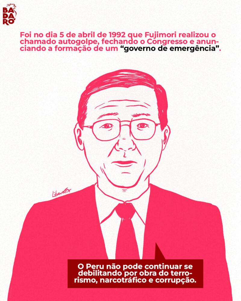 Foi no dia 5 de abril de 1992 que Fujimori realizou o chamado autogolpe, fechando o Congresso e anun- ciando a formação de um “governo de emergência”. Fala de Fujimori: “O Peru não pode continuar se debilitando por obra do terrorismo, narcotráfico e corrupção”.