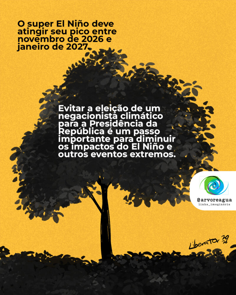 O super El Niño deve atingir seu pico entre setembro e novembro de 2027. Evitar a eleição de um negacionista das mudanças climáticas para a Presidência da República é um passo essencial para diminuir os efeitos dos eventos climáticos.