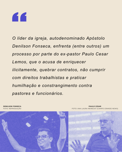 O líder da igreja, autodenominado Apóstolo Denilson Fonseca, enfrenta (entre outros) um processo por parte do ex-pastor Paulo Cesar Lemos, que o acusa de enriquecer ilicitamente, quebrar contratos, não cumprir com direitos trabalhistas e praticar humilhação e constrangimento contra pastores e funcionários.